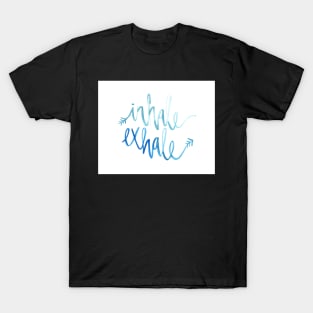 Inhale. Exhale. T-Shirt